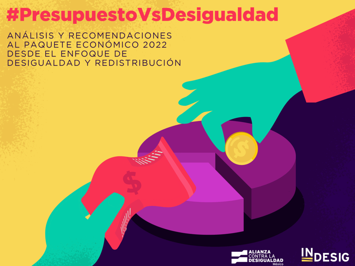 81. #PresupuestoVsDesigualdad: Análisis y recomendaciones al paquete económico 2022 desde el enfoque de desigualdad y redistribución&nbsp;(reporte)